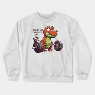 T Rex Don't Fart Crewneck Sweatshirt